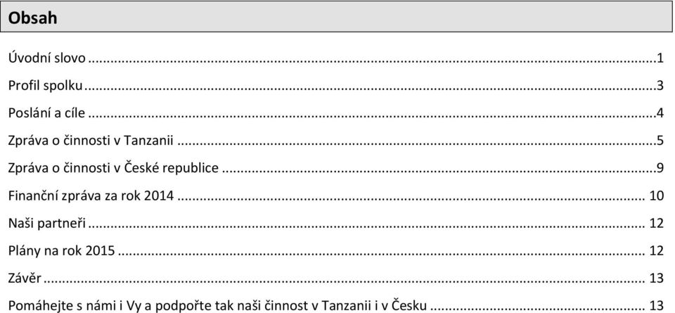 ..9 Finanční zpráva za rok 2014... 10 Naši partneři... 12 Plány na rok 2015.