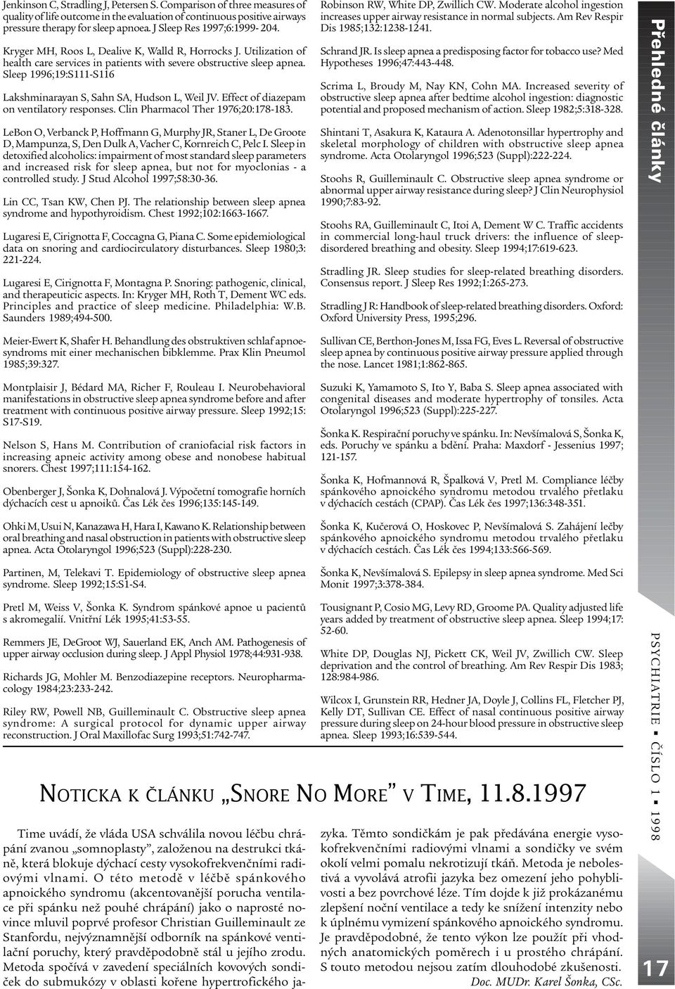 Sleep 1996;19:S111-S116 Lakshminarayan S, Sahn SA, Hudson L, Weil JV. Effect of diazepam on ventilatory responses. Clin Pharmacol Ther 1976;20:178-183.