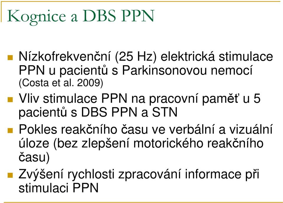 2009) Vliv stimulace PPN na pracovní paměť u 5 pacientů s DBS PPN a STN Pokles