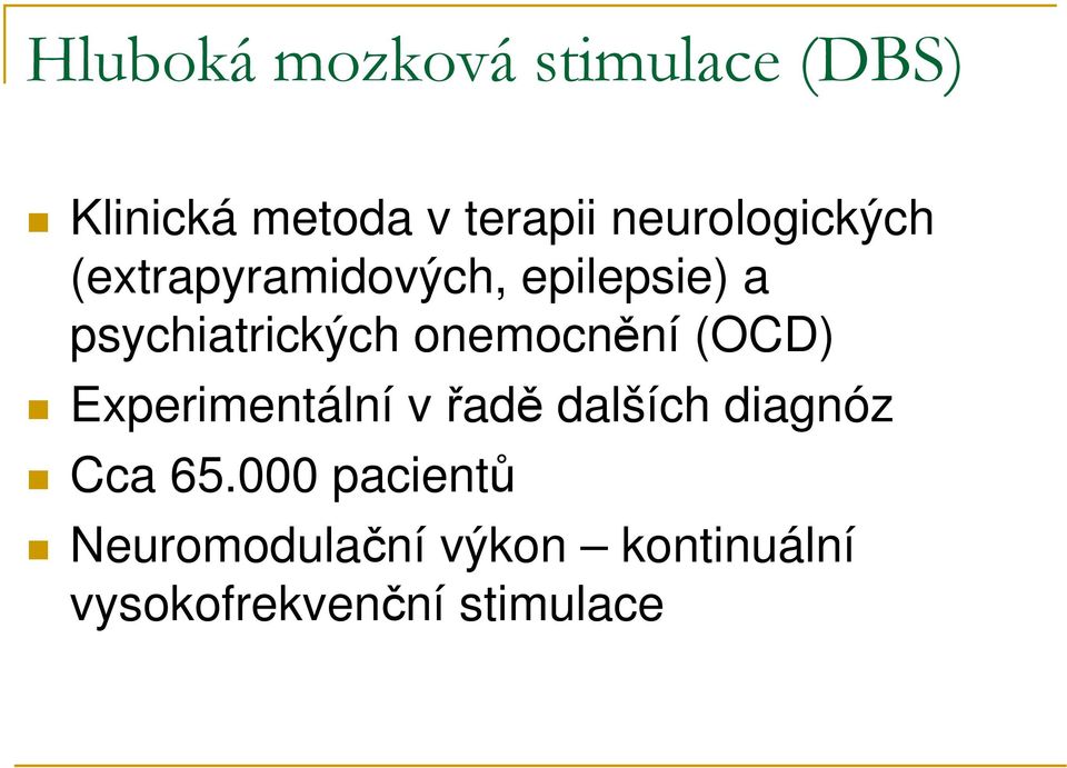 onemocnění (OCD) Experimentální v řadě dalších diagnóz Cca 65.