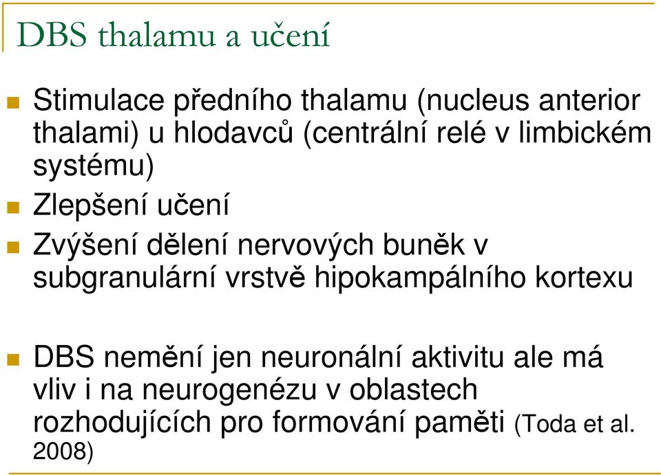 subgranulární vrstvě hipokampálního kortexu DBS nemění jen neuronální aktivitu ale má