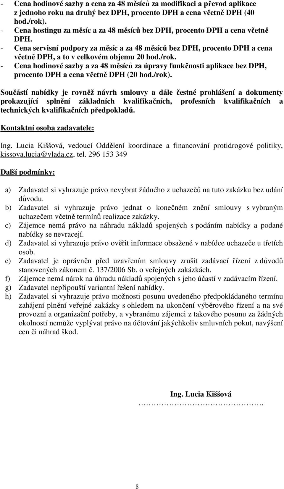 /rok. - Cena hodinové sazby a za 48 měsíců za úpravy funkčnosti aplikace bez DPH, procento DPH a cena včetně DPH (20 hod./rok).