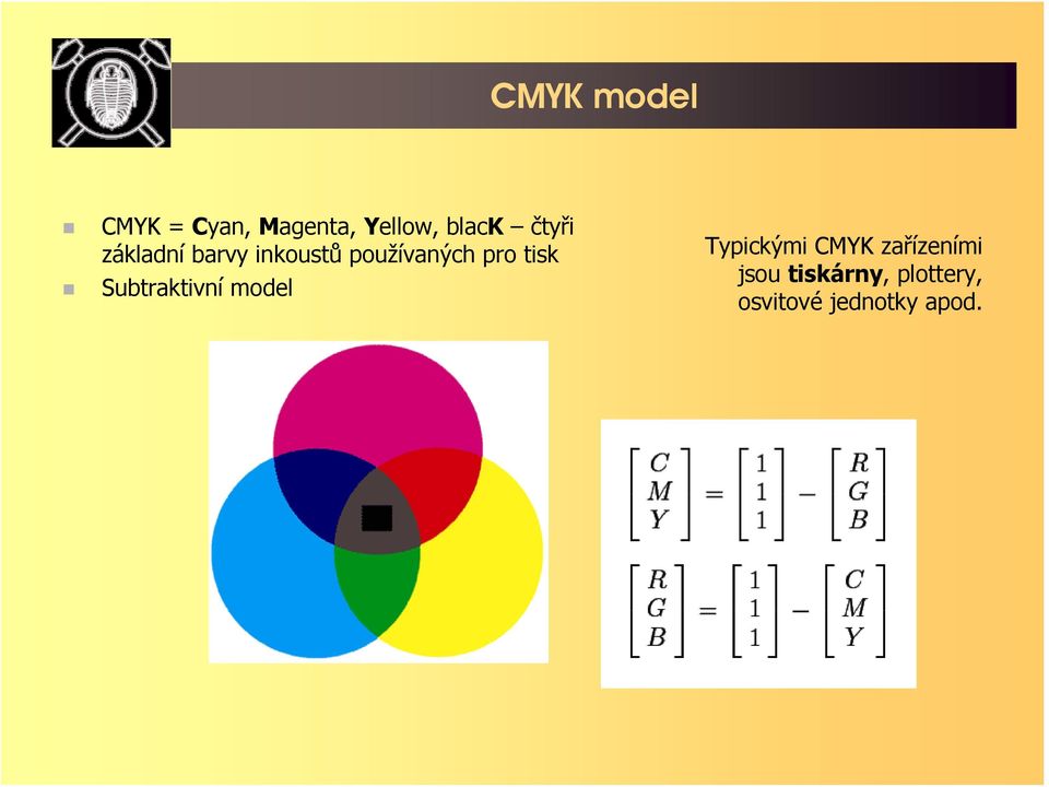 tisk Subtraktivní model Typickými CMYK