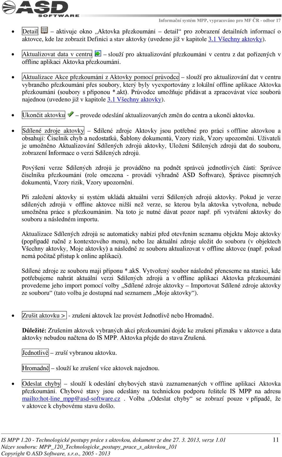 Aktualizace Akce přezkoumání z Aktovky pomocí průvodce slouží pro aktualizování dat v centru vybraného přezkoumání přes soubory, který byly vyexportovány z lokální offline aplikace Aktovka