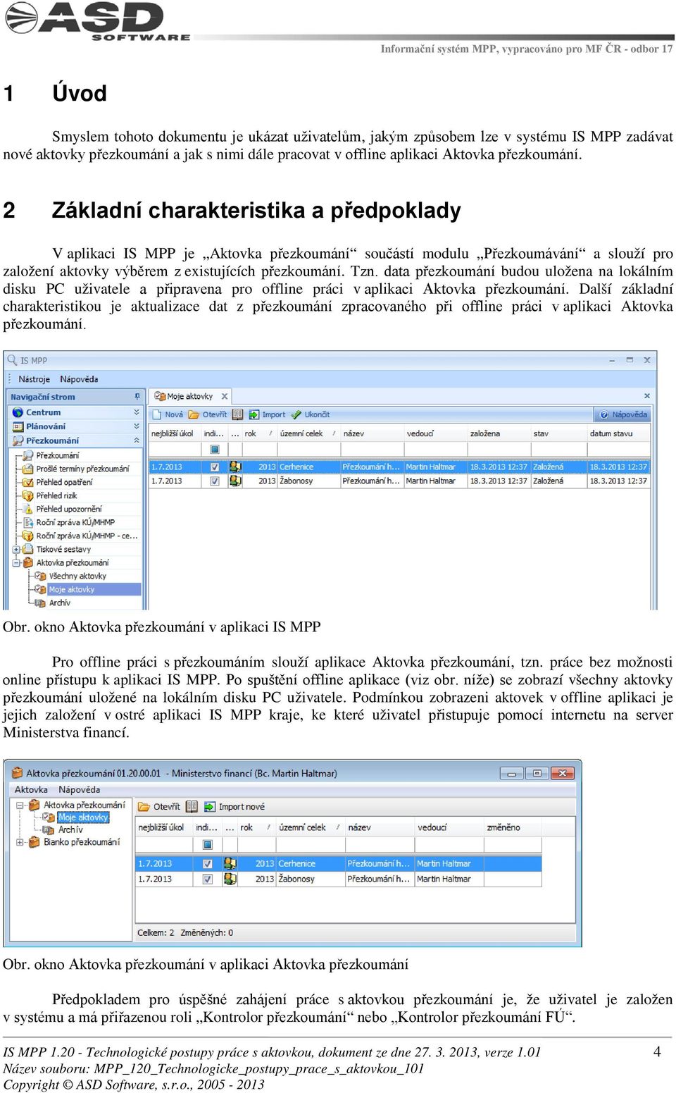 data přezkoumání budou uložena na lokálním disku PC uživatele a připravena pro offline práci v aplikaci Aktovka přezkoumání.