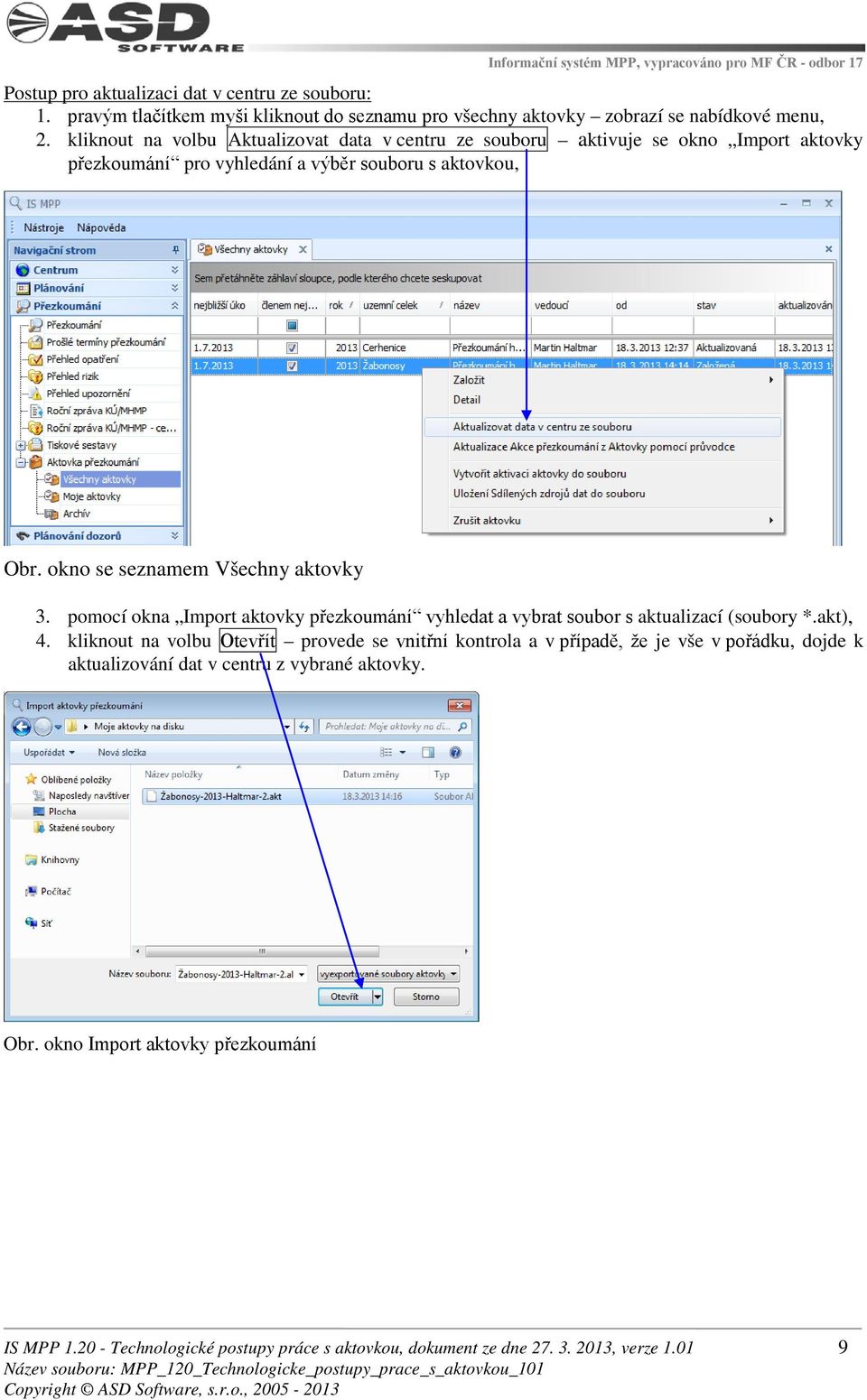 okno se seznamem Všechny aktovky 3. pomocí okna Import aktovky přezkoumání vyhledat a vybrat soubor s aktualizací (soubory *.akt), 4.