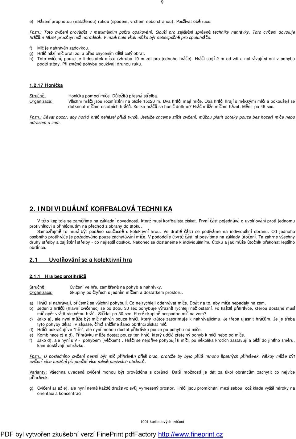 g) Hra cha zımıcproti zdi a pred chycenım dž la cely obrat. h) Toto cvicenı, pouze je-li dostatek mısta (zhruba 10 m zdi pro jednoho hrace).