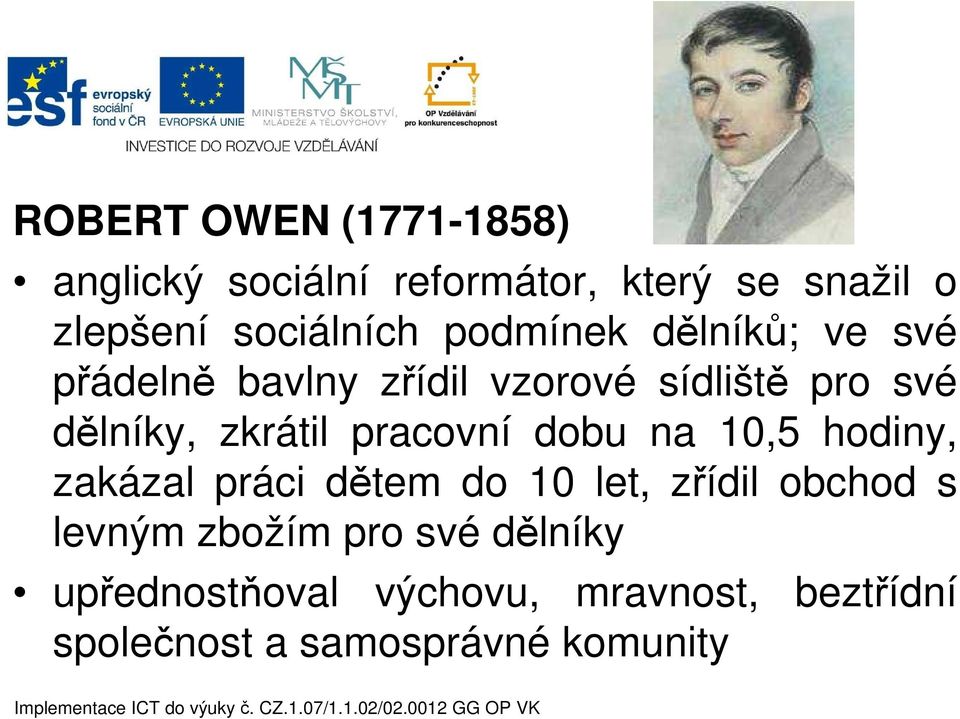 pracovní dobu na 10,5 hodiny, zakázal práci dětem do 10 let, zřídil obchod s levným zbožím