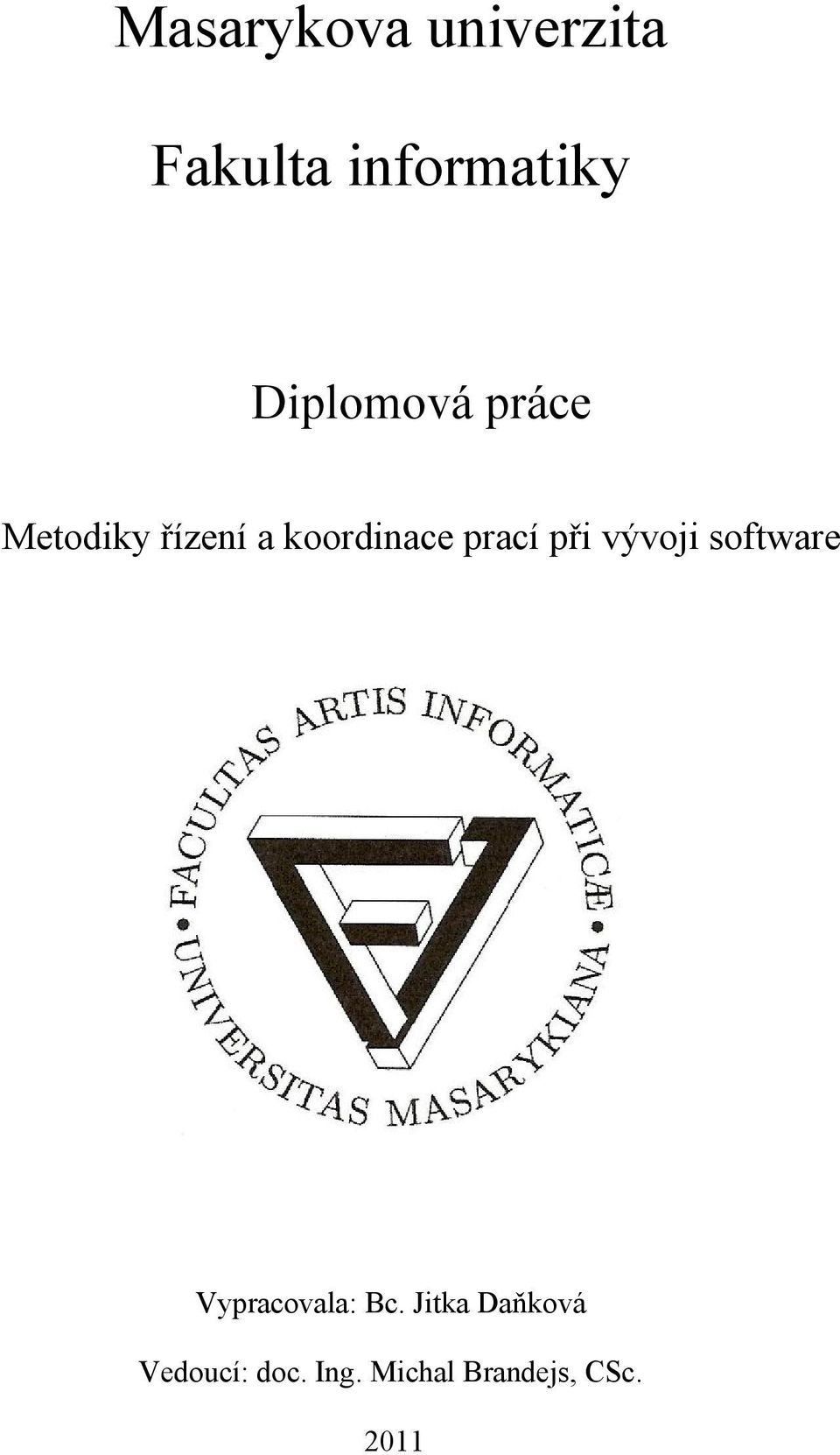 prací při vývoji software Vypracovala: Bc.