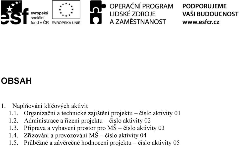 Příprava a vybavení prostor pro MŠ číslo aktivity 03 1.4.