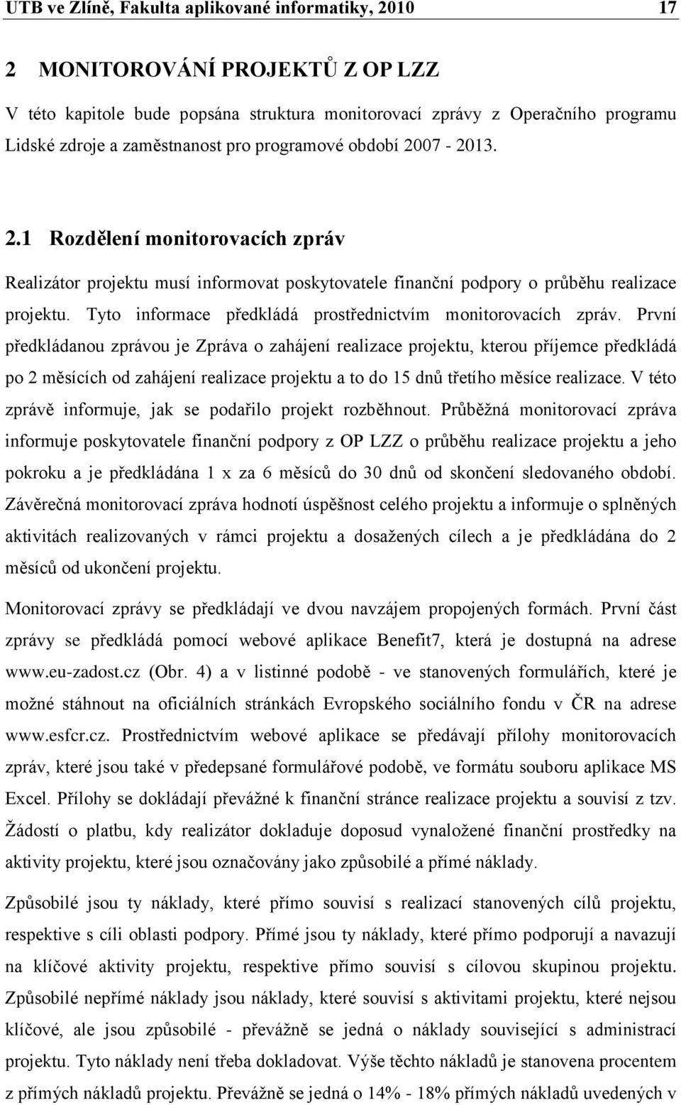 Tyto informace předkládá prostřednictvím monitorovacích zpráv.