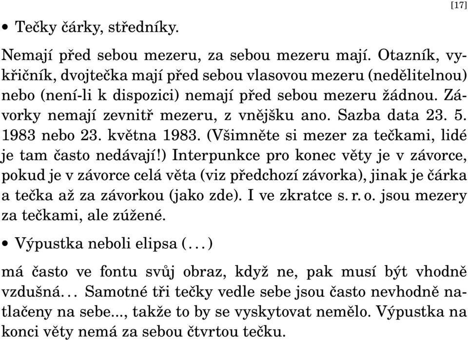 1983 nebo 23. května 1983. (Všimněte si mezer za tečkami, lidé je tam často nedávají!