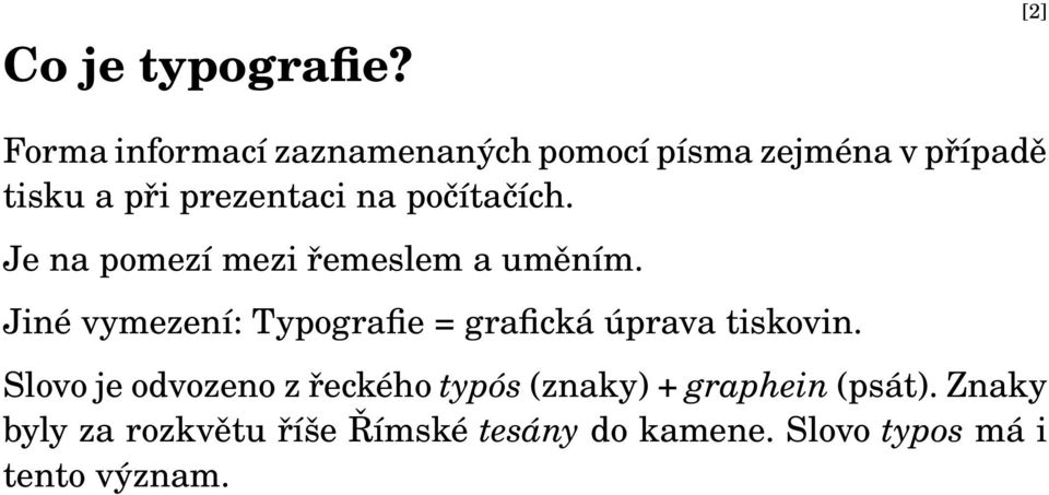 na počítačích. Je na pomezí mezi řemeslem a uměním.