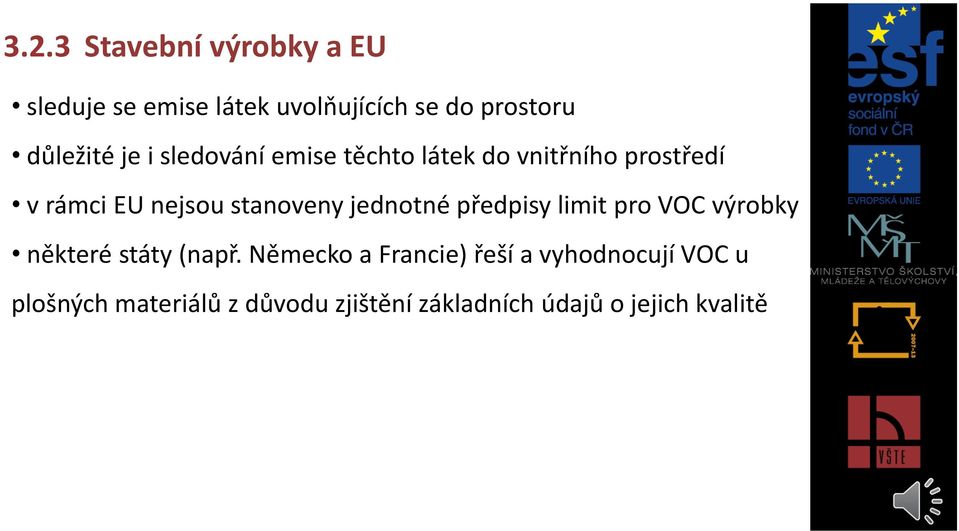 stanoveny jednotné předpisy limit pro VOC výrobky některé státy (např.