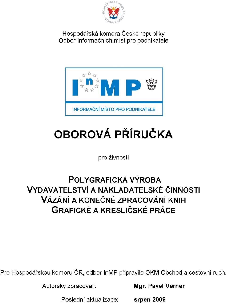 PRÁCE Pro Hospodářskou komoru ČR, odbor InMP připravilo OKM Obchod a