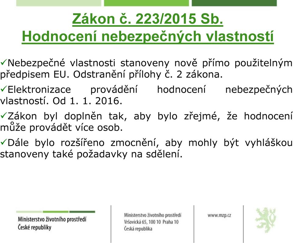 EU. Odstranění přílohy č. 2 zákona. Elektronizace provádění hodnocení nebezpečných vlastností. Od 1.