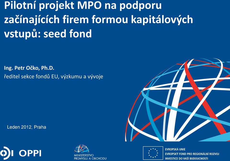 vstupů: seed fond Ing. Petr Očko, Ph.D.