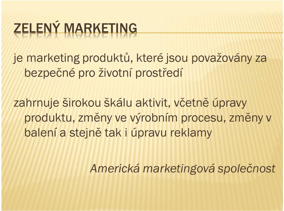 aktivit, včetně úpravy produktu, změny ve výrobním procesu,