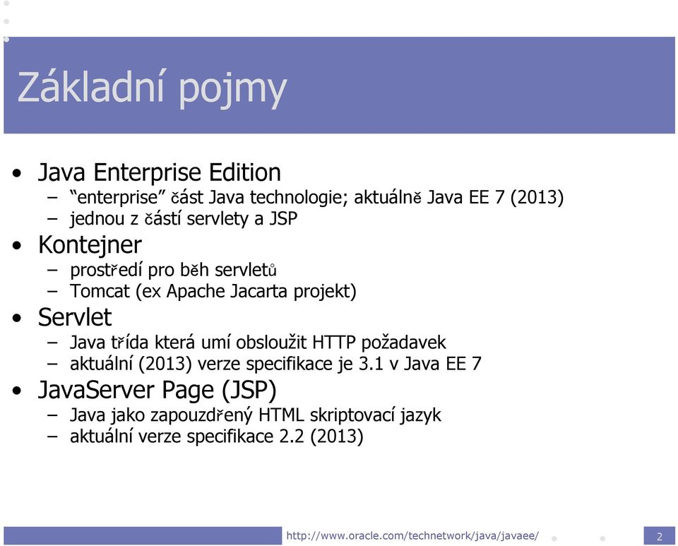 obsloužit HTTP požadavek aktuální (2013) verze specifikace je 3.