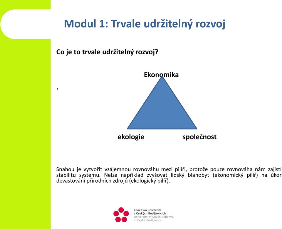 pilíři, protože pouze rovnováha nám zajistí stabilitu systému.