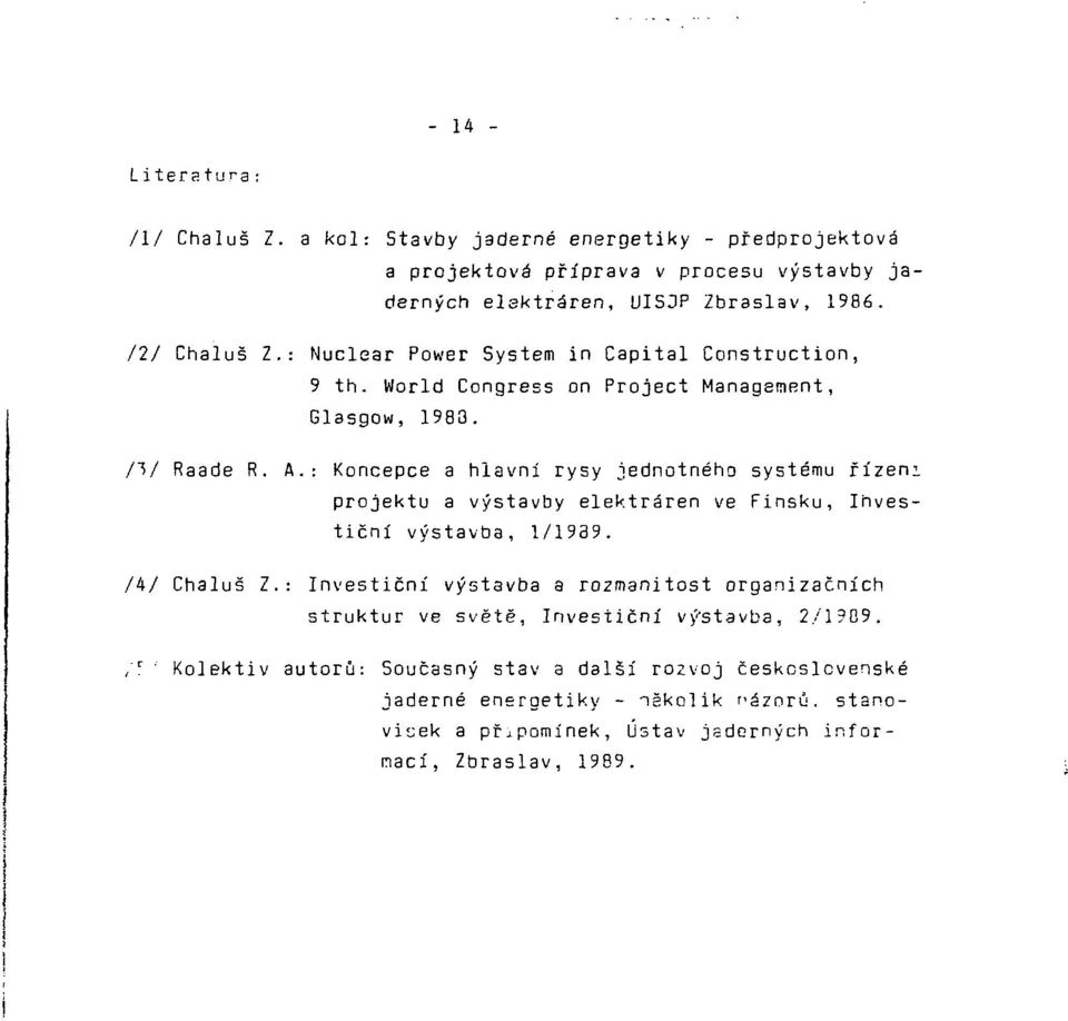 : Koncepce a hlavní rysy jednotného systému řízen: projektu a výstavby elektráren ve Finsku, Investiční výstavba, 1/1939. /4/ Chaluš Z.