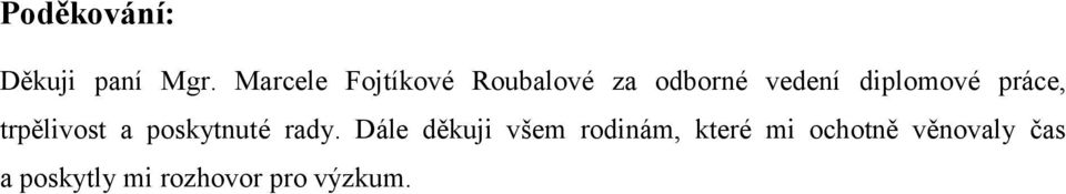 diplomové práce, trpělivost a poskytnuté rady.