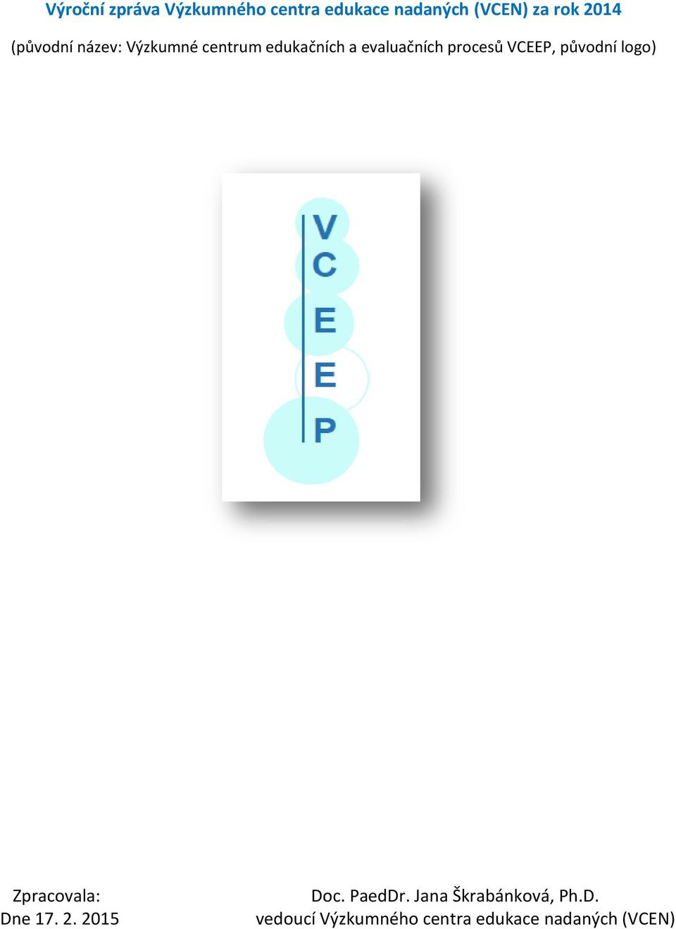 procesů VCEEP, původní logo) Zpracovala: Dne 17. 2. 2015 Doc.