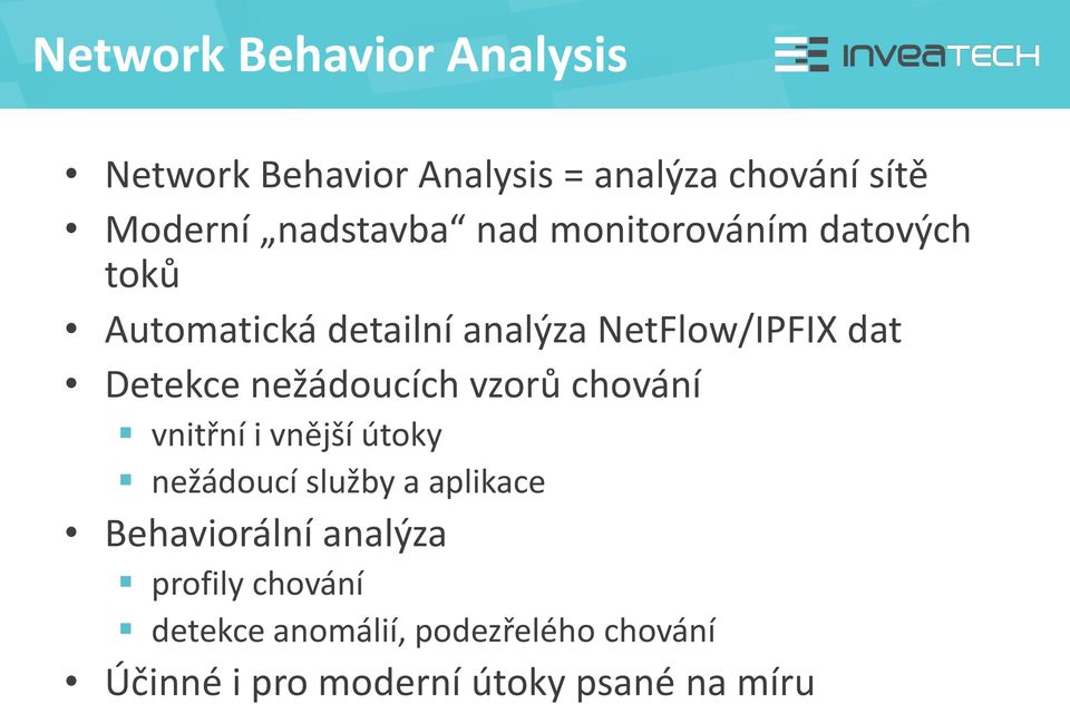 nežádoucích vzorů chování vnitřní i vnější útoky nežádoucí služby a aplikace Behaviorální