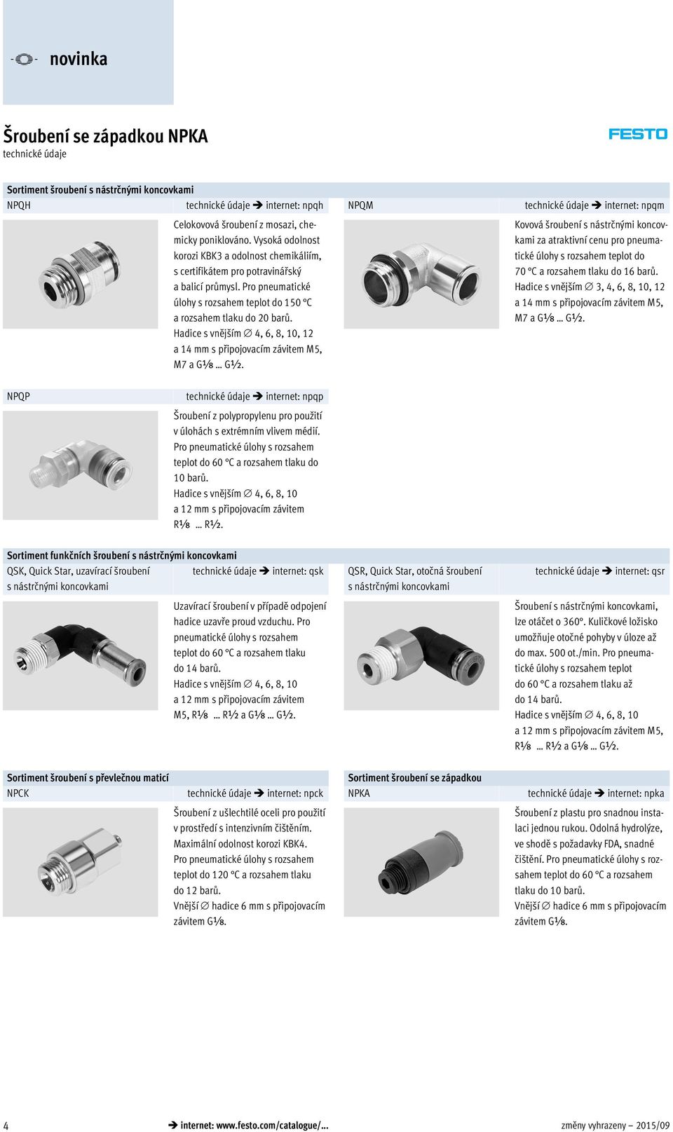 Hadice s vnějším 4, 6, 8, 10, 12 a 14 mm s připojovacím závitem M5, M7 a Gx G½.