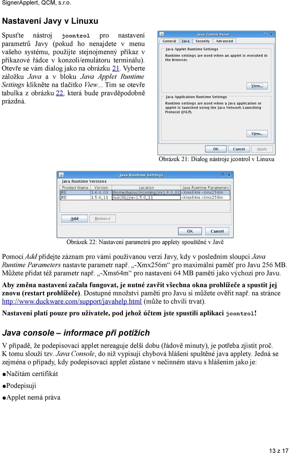 Obrázek 21: Dialog nástroje jcontrol v Linuxu Obrázek 22: Nastavení parametrů pro applety spouštěné v Javě Pomocí Add přidejte záznam pro vámi používanou verzi Javy, kdy v posledním sloupci Java