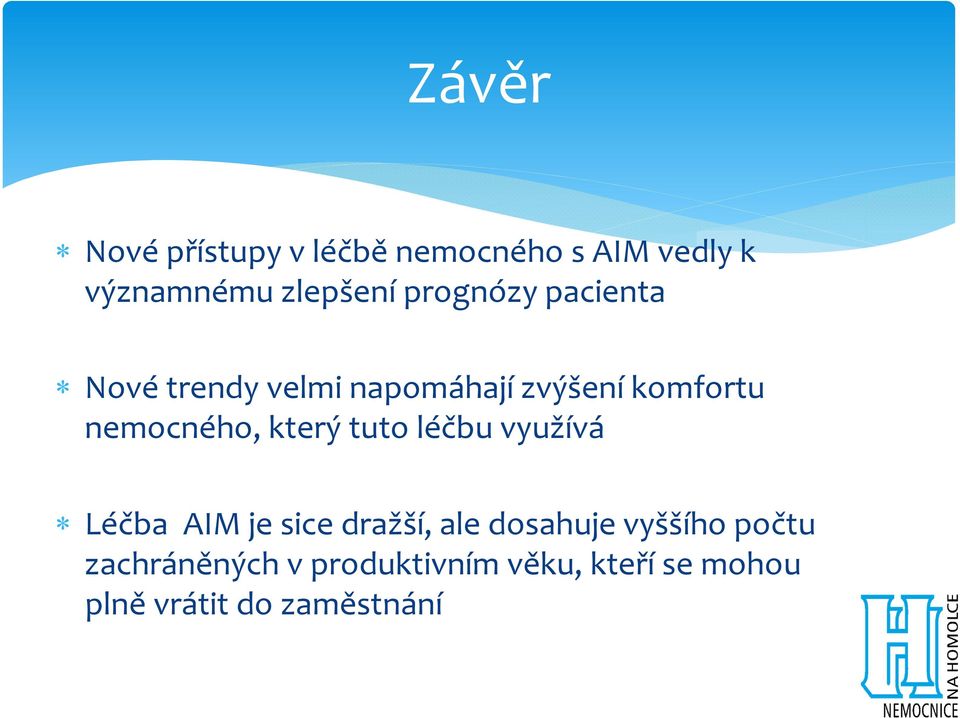 který tuto léčbu využívá Léčba AIM je sice dražší, ale dosahuje vyššího