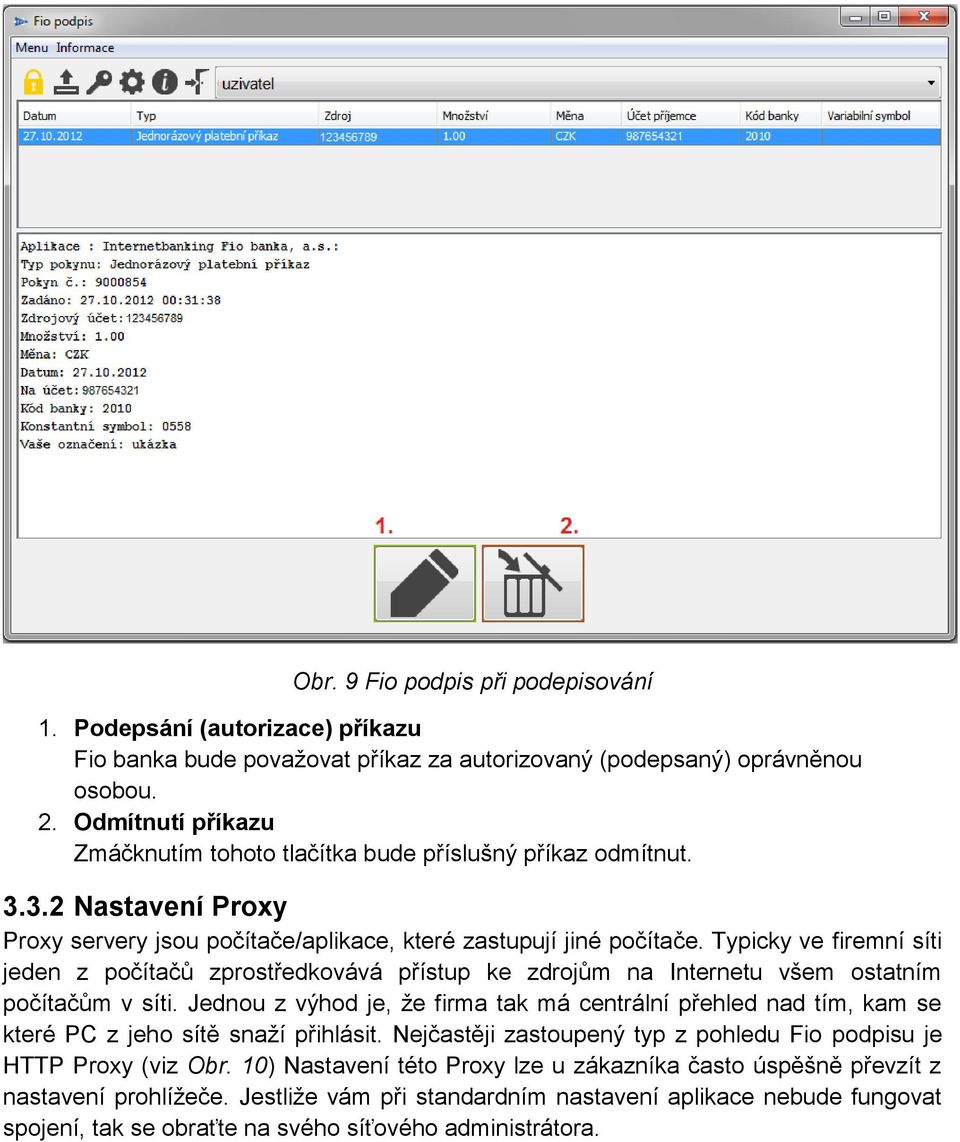 Typicky ve firemní síti jeden z počítačů zprostředkovává přístup ke zdrojům na Internetu všem ostatním počítačům v síti.