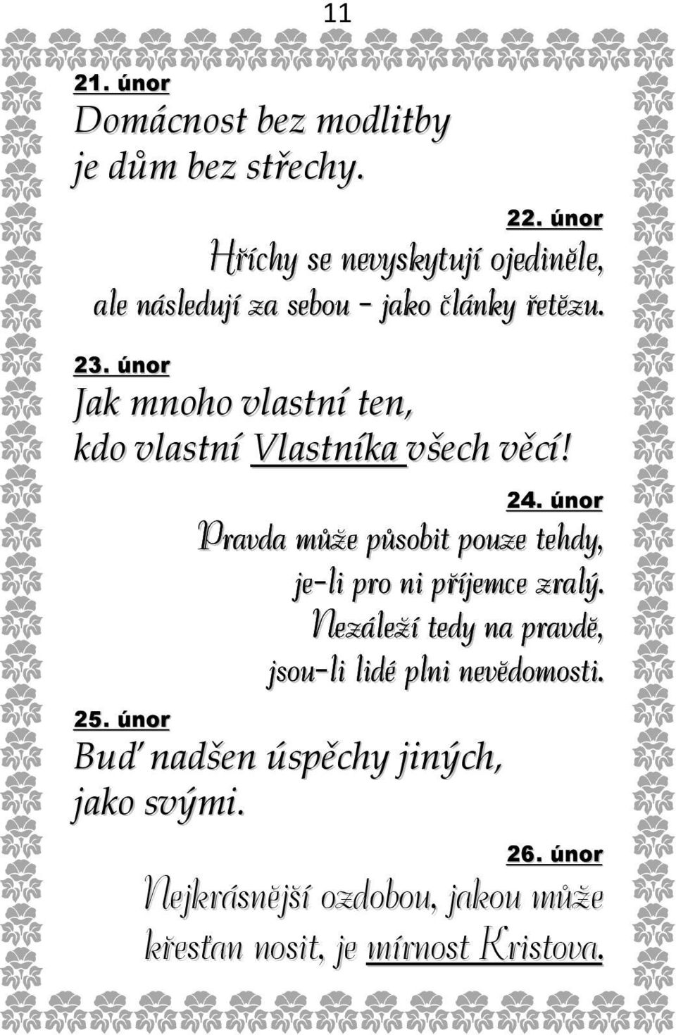 únor Jak mnoho vlastní ten, kdo vlastní Vlastníka všech věcí! 24.