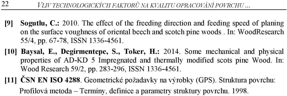 67-78, ISSN 1336-4561. [10] Baysal, E., Degirmentepe, S., Toker, H.: 2014.