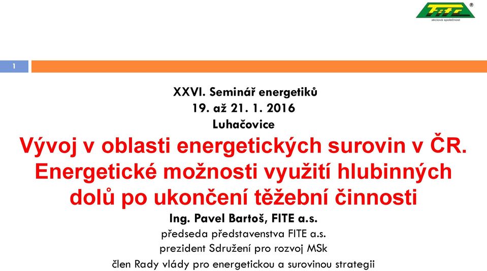 Energetické možnosti využití hlubinných dolů po ukončení těžební činnosti Ing.