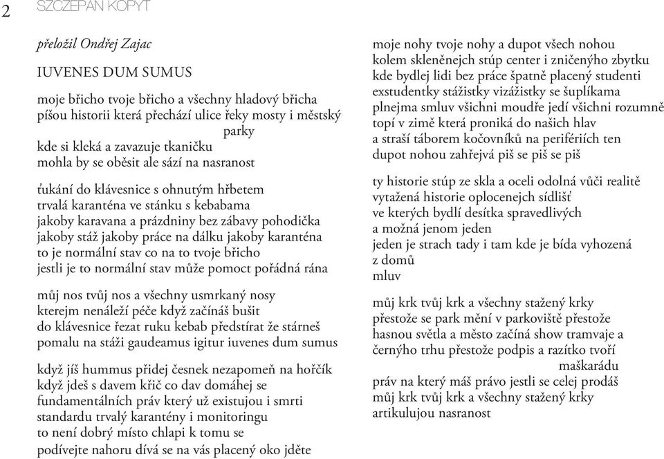 práce na dálku jakoby karanténa to je normální stav co na to tvoje břicho jestli je to normální stav může pomoct pořádná rána můj nos tvůj nos a všechny usmrkaný nosy kterejm nenáleží péče když