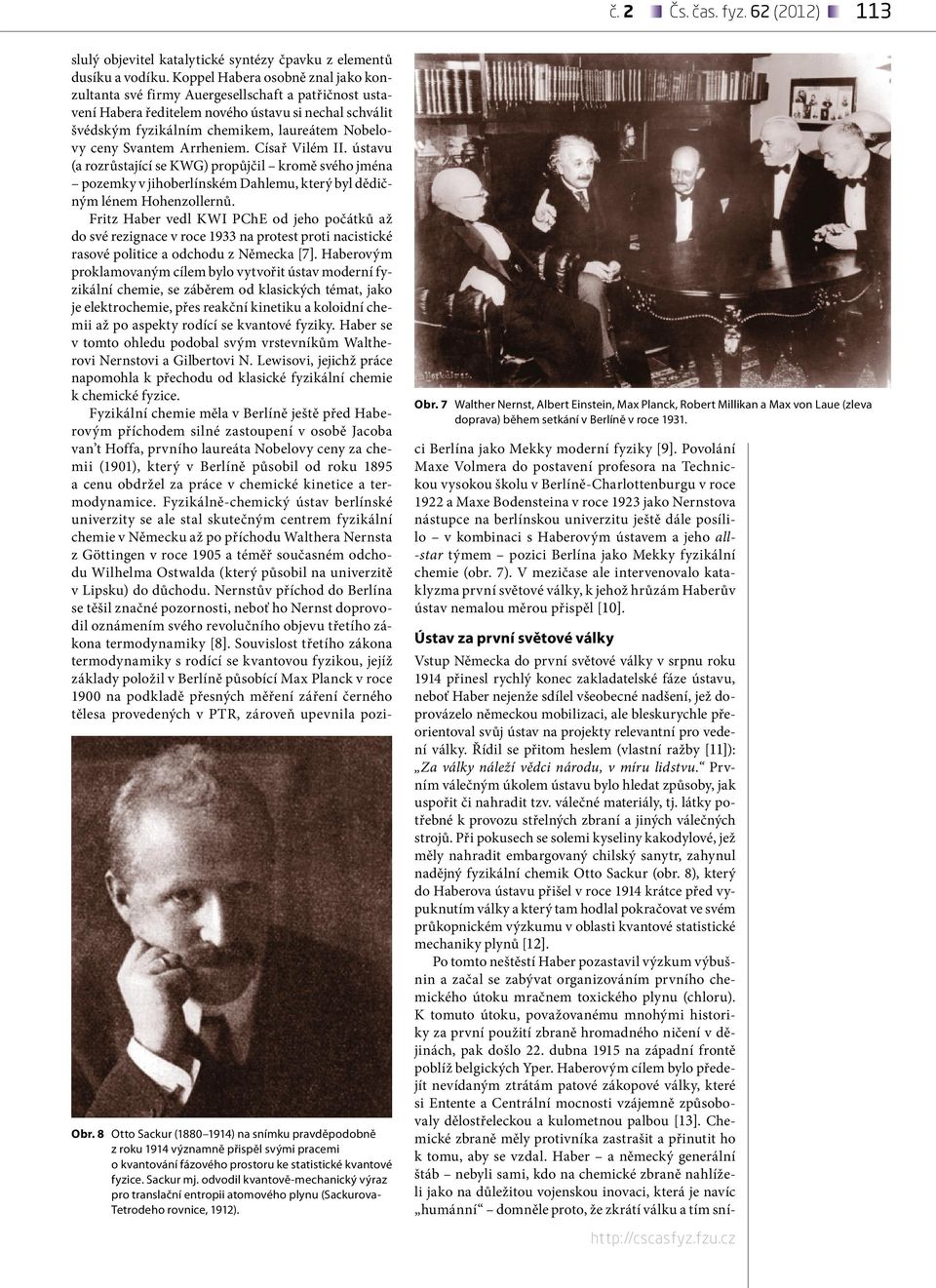 7 Walther Nernst, Albert Einstein, Max Planck, Robert Millikan a Max von Laue (zleva doprava) během setkání v Berlíně v roce 1931.