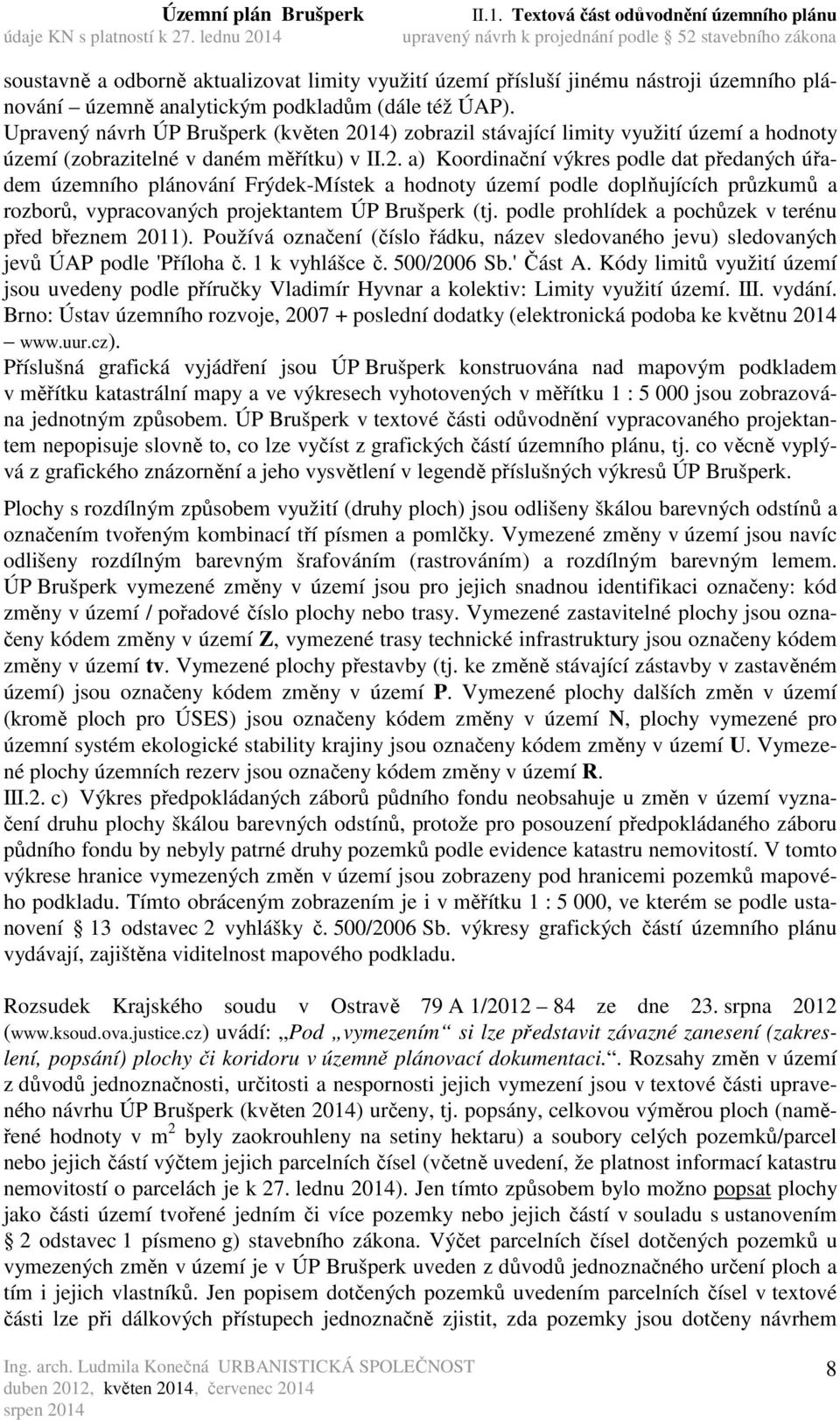 14) zobrazil stávající limity využití území a hodnoty území (zobrazitelné v daném měřítku) v II.2.