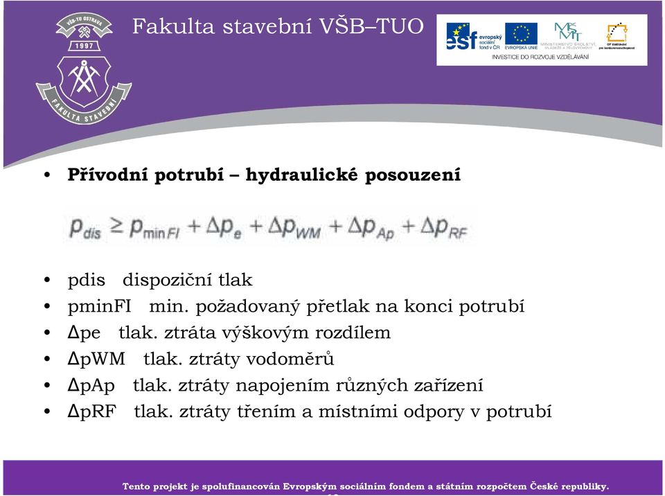 ztráty třením a místními odpory v potrubí Tento projekt je spolufinancován Tento projekt je Evropským