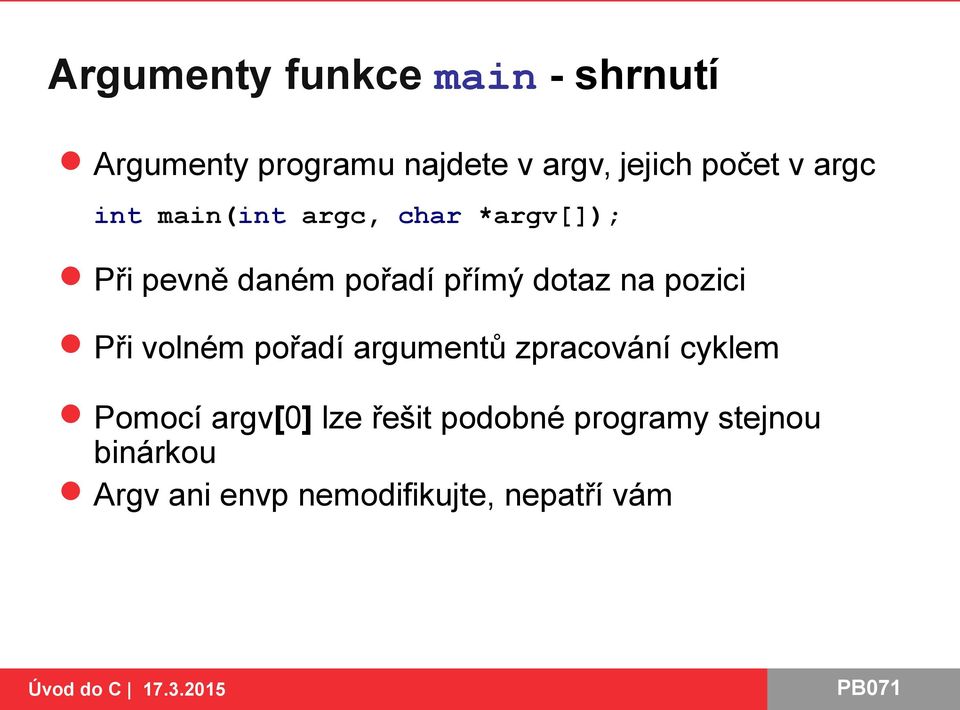 dotaz na pozici Při volném pořadí argumentů zpracování cyklem Pomocí argv[0]