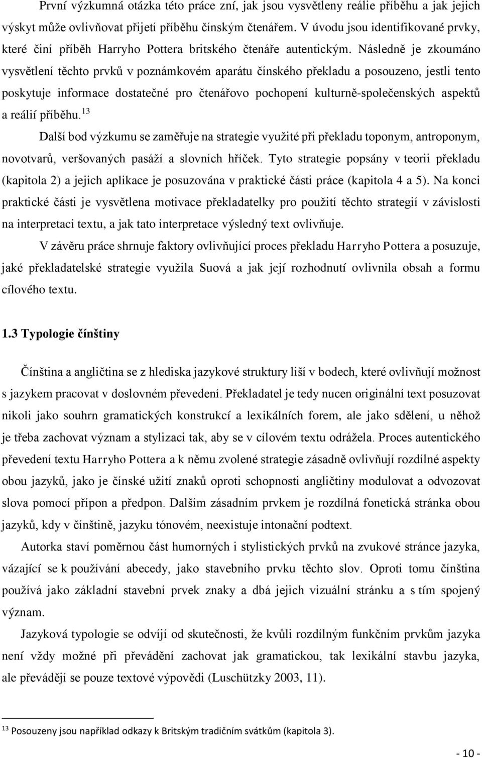 Následně je zkoumáno vysvětlení těchto prvků v poznámkovém aparátu čínského překladu a posouzeno, jestli tento poskytuje informace dostatečné pro čtenářovo pochopení kulturně-společenských aspektů a