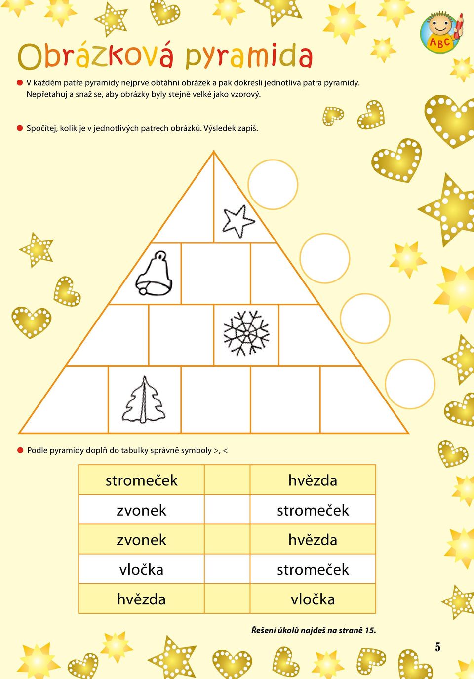 Spočítej, kolik je v jednotlivých patrech obrázků. Výsledek zapiš.