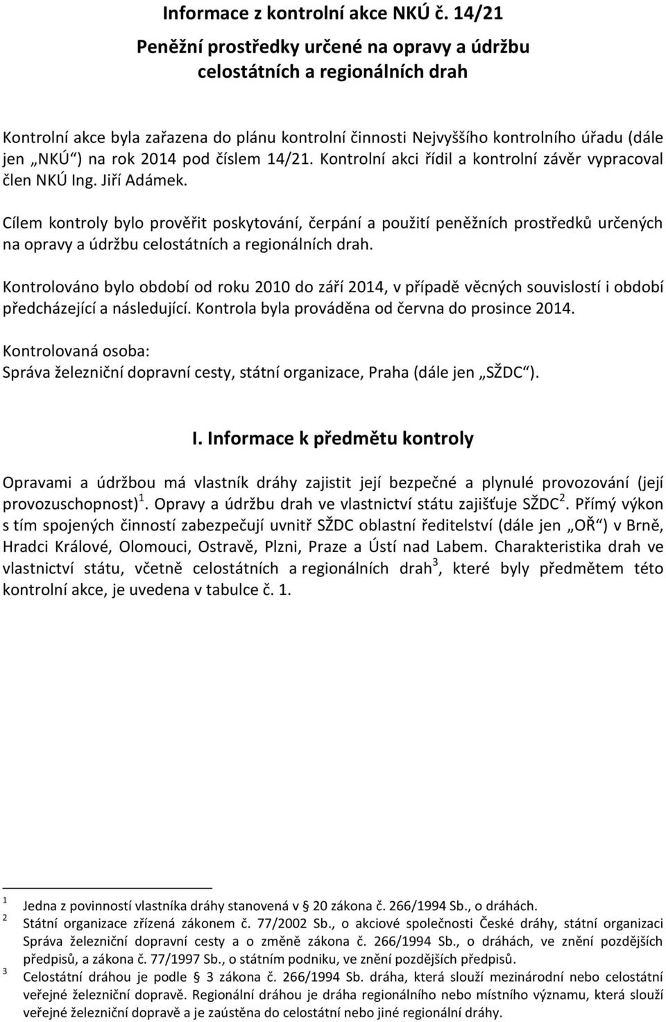 pod číslem 14/21. Kontrolní akci řídil a kontrolní závěr vypracoval člen NKÚ Ing. Jiří Adámek.