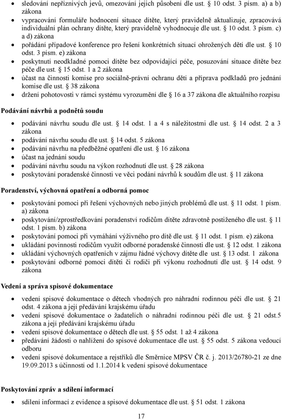 c) a d) zákona pořádání případové konference pro řešení konkrétních situací ohrožených dětí dle ust. 10 odst. 3 písm.