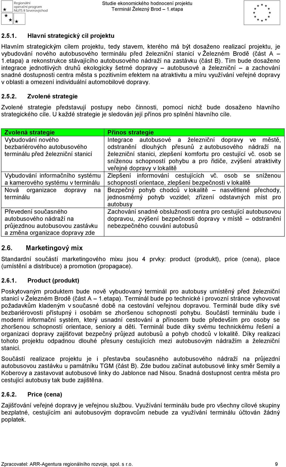 Železném Brodě (část A 1.etapa) a rekonstrukce stávajícího autobusového nádraží na zastávku (část B).