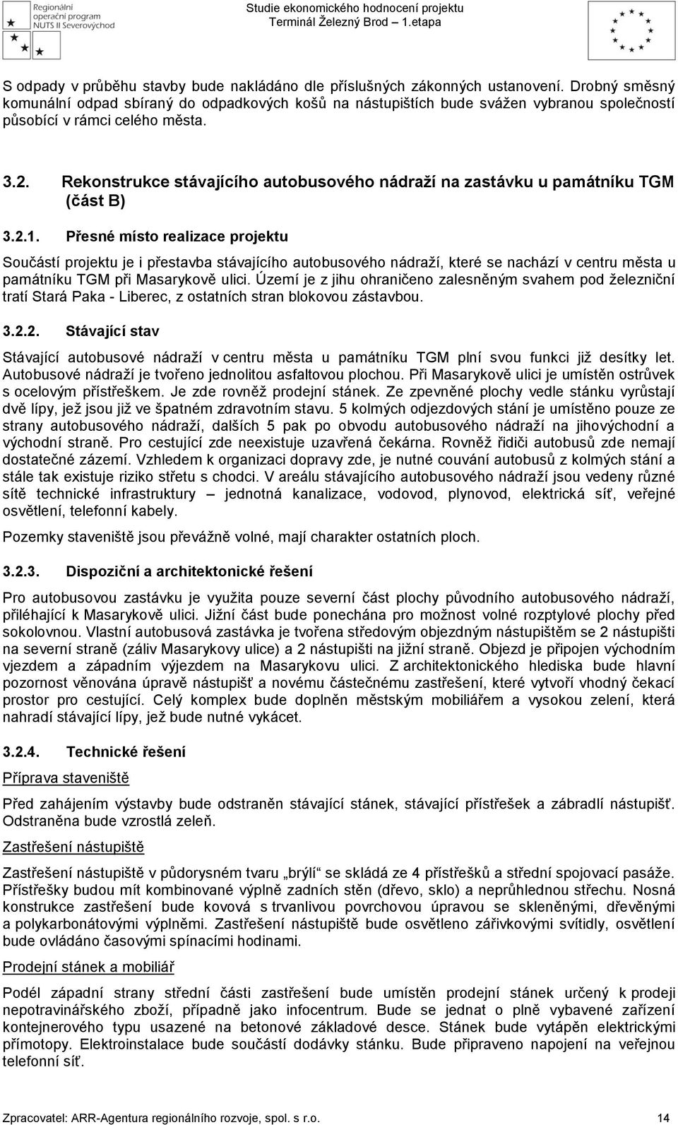 Rekonstrukce stávajícího autobusového nádraží na zastávku u památníku TGM (část B) 3.2.1.