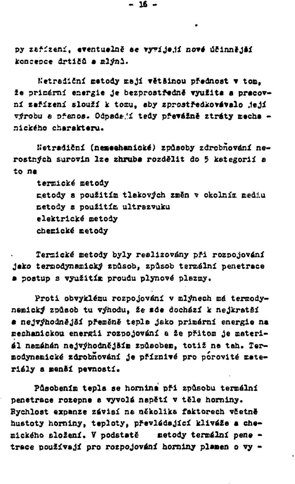 tedy převážné ztráty meche - niekého charakteru. 1,'etredičnl (neneehenické) způsoby zdrobnování nerostných surovin lze zhruba rozdělit do 5 ketegorii e to na termické metody c.