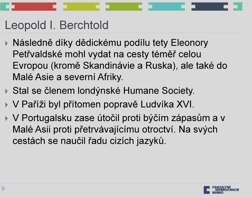 Evropou (kromě Skandinávie a Ruska), ale také do Malé Asie a severní Afriky.