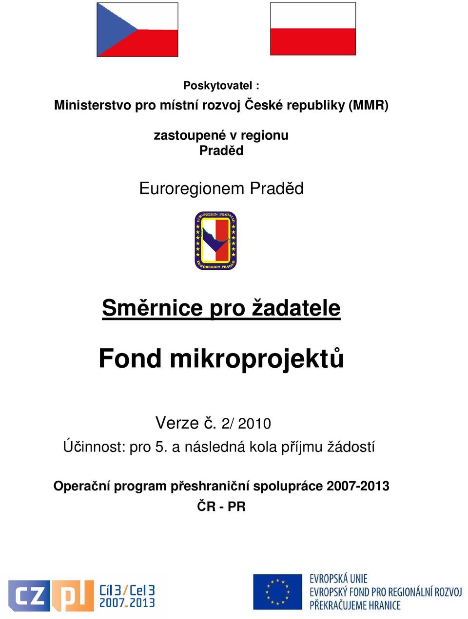 pro žadatele Fond mikroprojektů Verze č. 2/ 2010 Účinnost: pro 5.