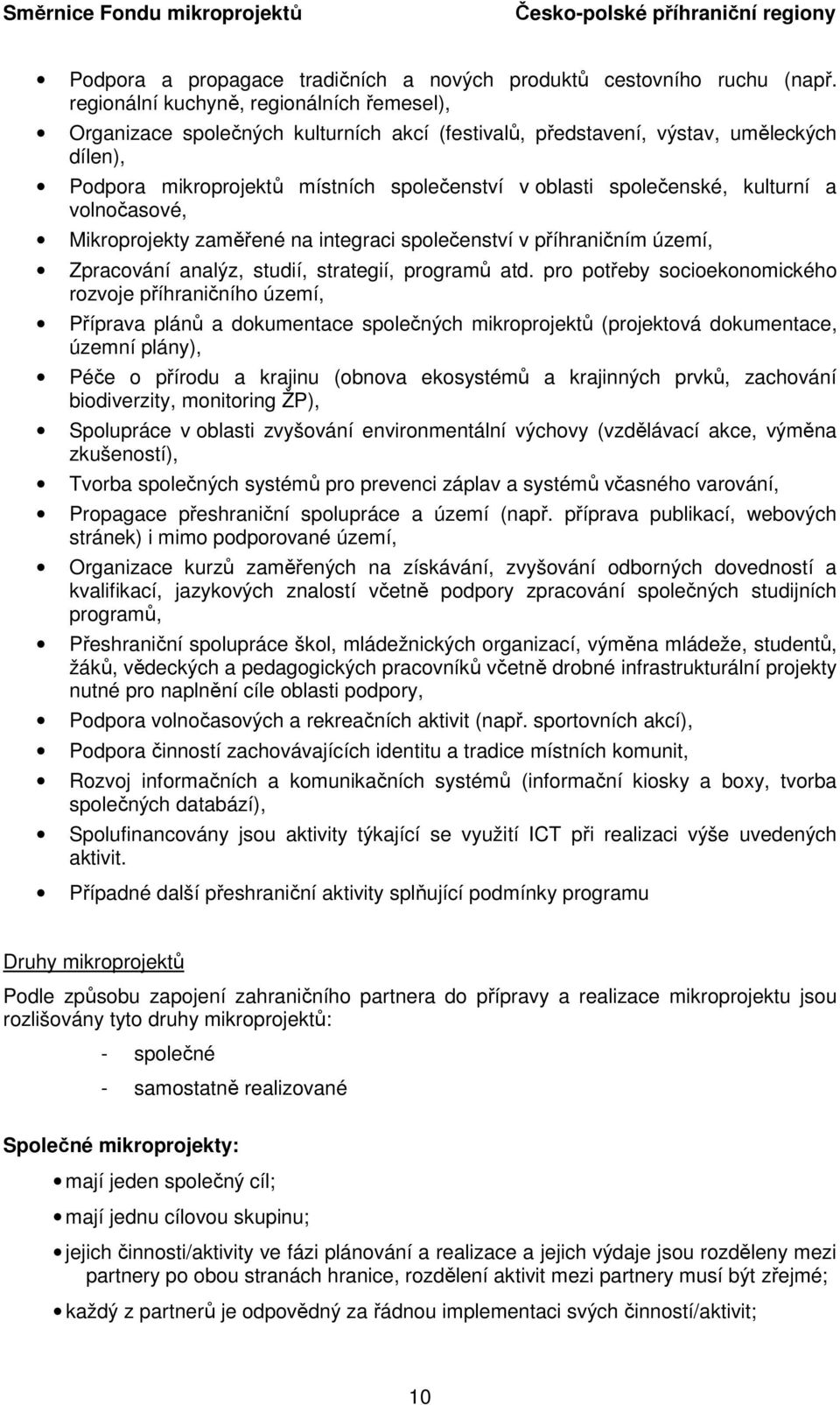 kulturní a volnočasové, Mikroprojekty zaměřené na integraci společenství v příhraničním území, Zpracování analýz, studií, strategií, programů atd.